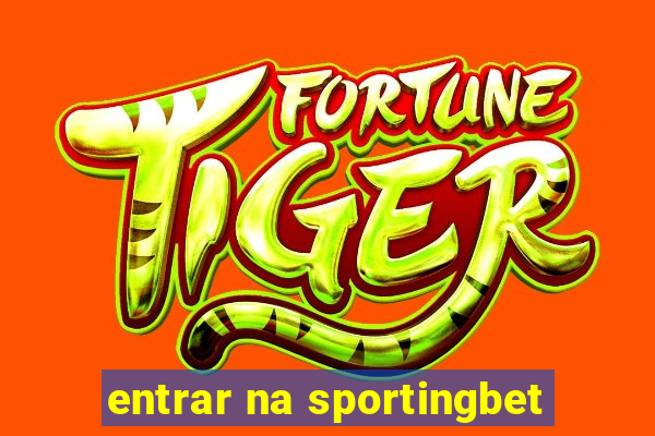 entrar na sportingbet